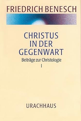Vorträge und Kurse / Christus in der Gegenwart: Beiträge zur Christologie I